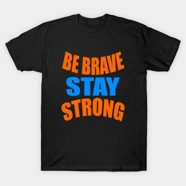 Be brave stay strong T-Shirt by Evergreen Tee